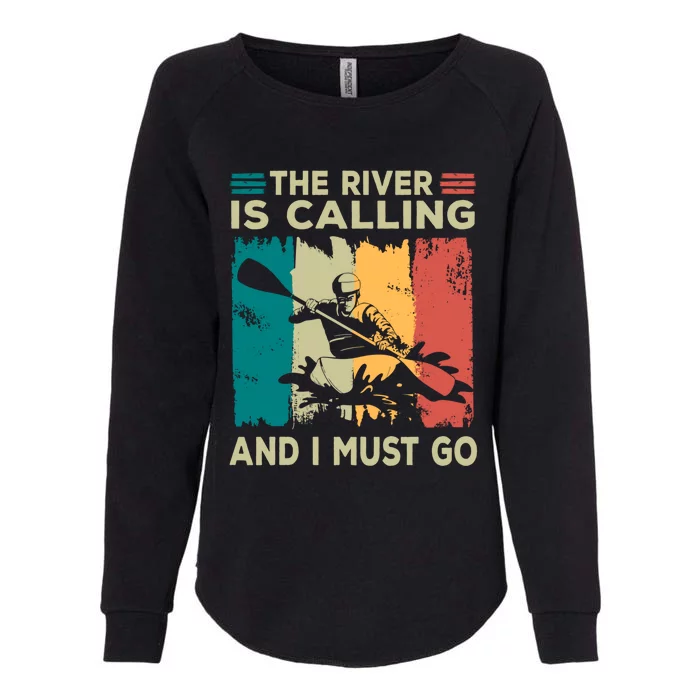 Rafting Saying The River Is Calling And I Must Go Rafting Meaningful Gift Womens California Wash Sweatshirt