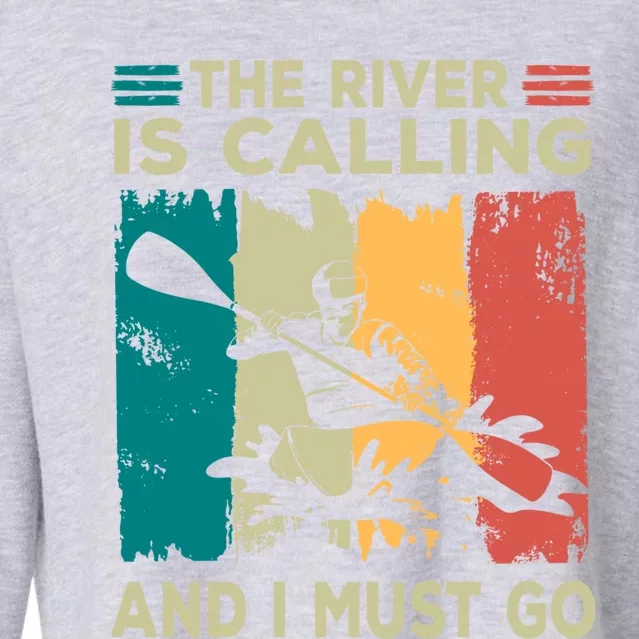 Rafting Saying The River Is Calling And I Must Go Rafting Meaningful Gift Cropped Pullover Crew