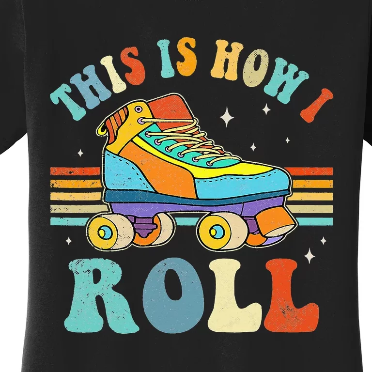 Roller Skates This Is How I Roll Skate Sport Roller Skating Women's T-Shirt