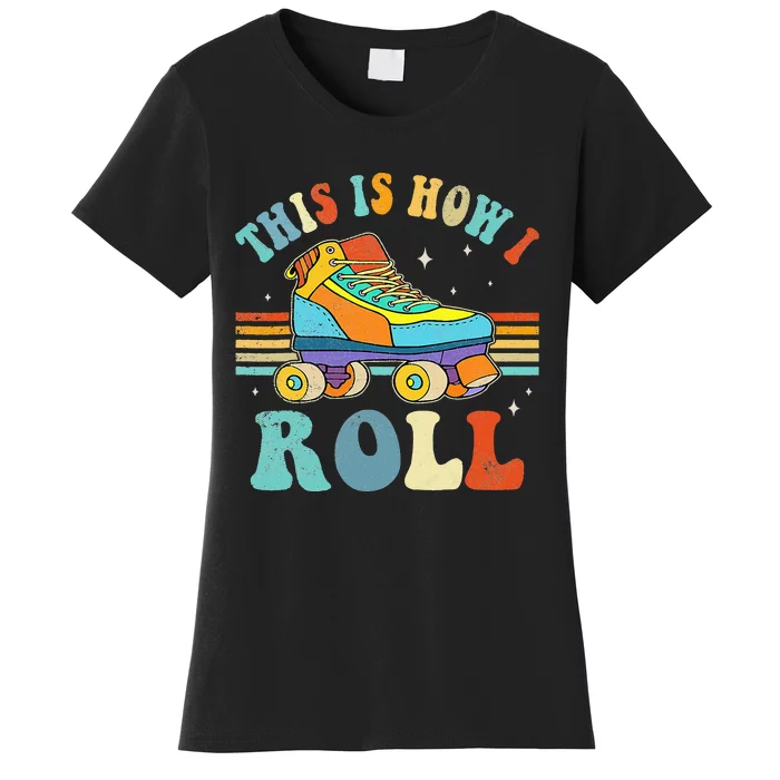 Roller Skates This Is How I Roll Skate Sport Roller Skating Women's T-Shirt