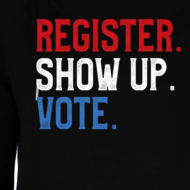 Register Show Up Vote Election Usa Voter Registration Womens Funnel Neck Pullover Hood