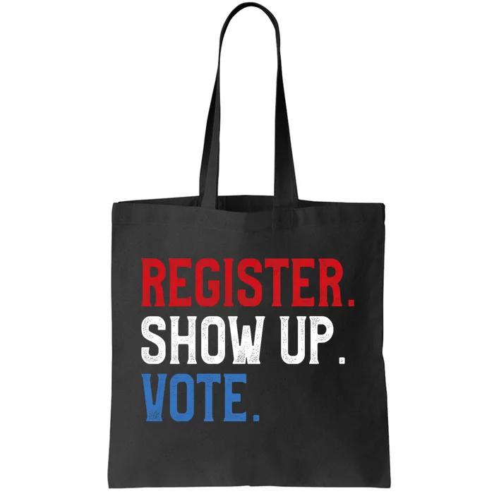 Register Show Up Vote Election Usa Voter Registration Tote Bag