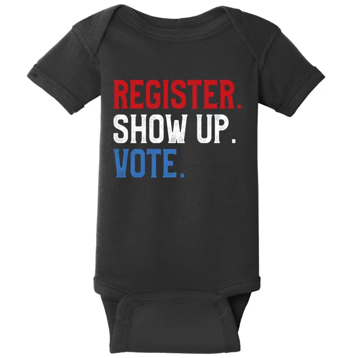 Register Show Up Vote Election Usa Voter Registration Baby Bodysuit