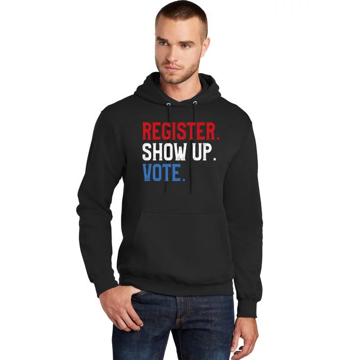 Register Show Up Vote Election Usa Voter Registration Tall Hoodie