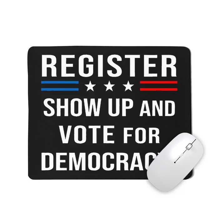 Register Shop Up And Vote For Democracy Mousepad