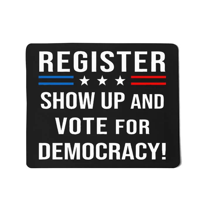 Register Shop Up And Vote For Democracy Mousepad