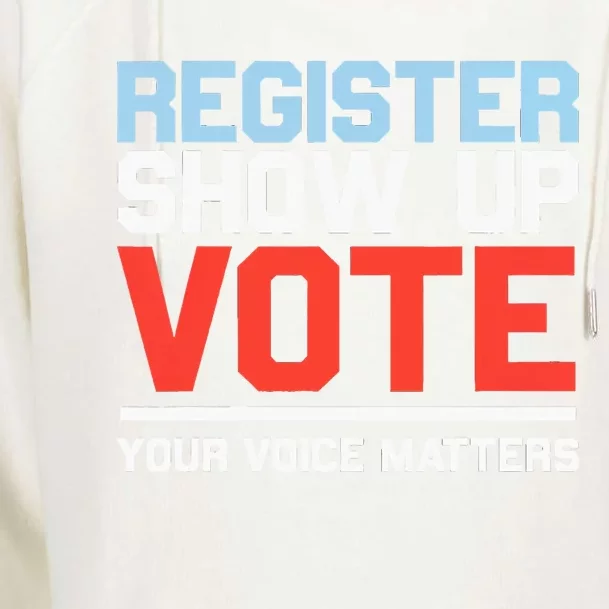 Register Show Up Vote Voice Matters Civic Duty Womens Funnel Neck Pullover Hood