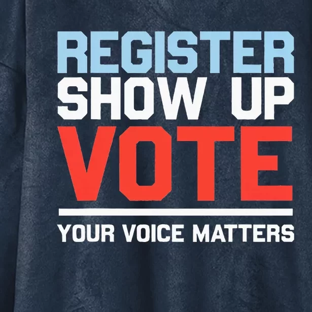 Register Show Up Vote Voice Matters Civic Duty Hooded Wearable Blanket