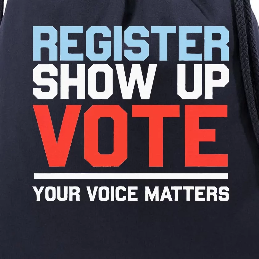 Register Show Up Vote Voice Matters Civic Duty Drawstring Bag