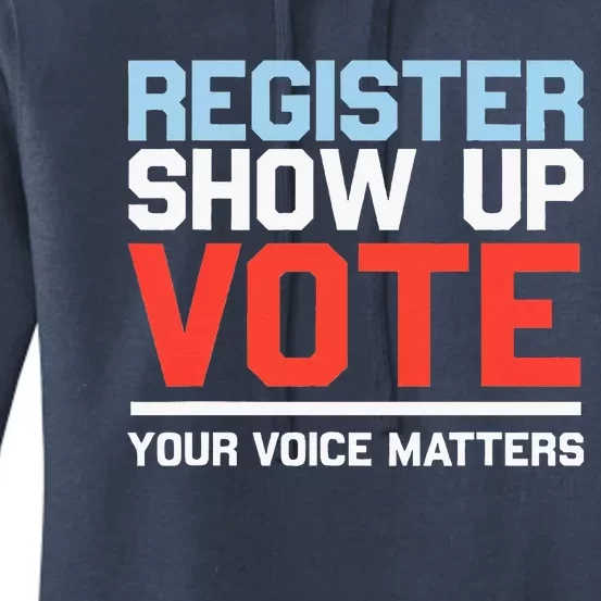 Register Show Up Vote Voice Matters Civic Duty Women's Pullover Hoodie