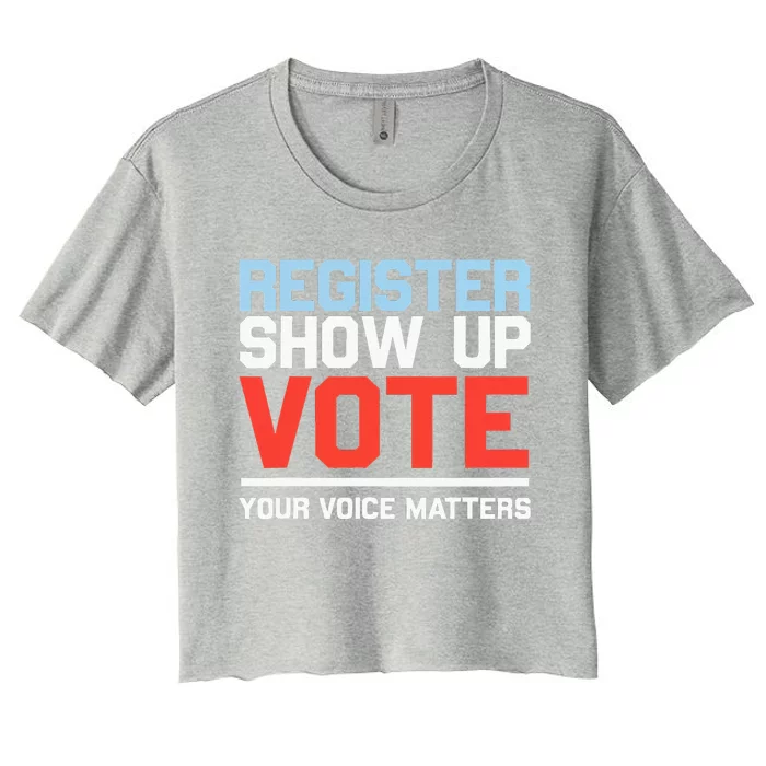 Register Show Up Vote Voice Matters Civic Duty Women's Crop Top Tee