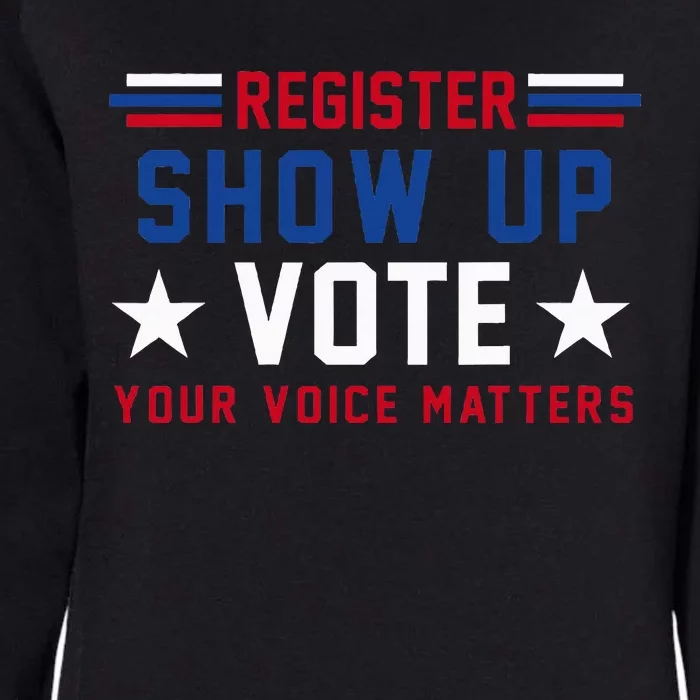 Register Show Up Vote Your Voice Matters Election 2024 Womens California Wash Sweatshirt