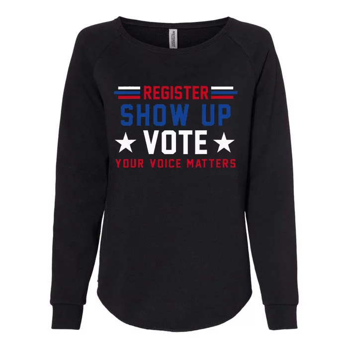 Register Show Up Vote Your Voice Matters Election 2024 Womens California Wash Sweatshirt