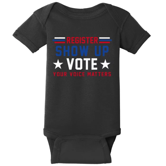 Register Show Up Vote Your Voice Matters Election 2024 Baby Bodysuit