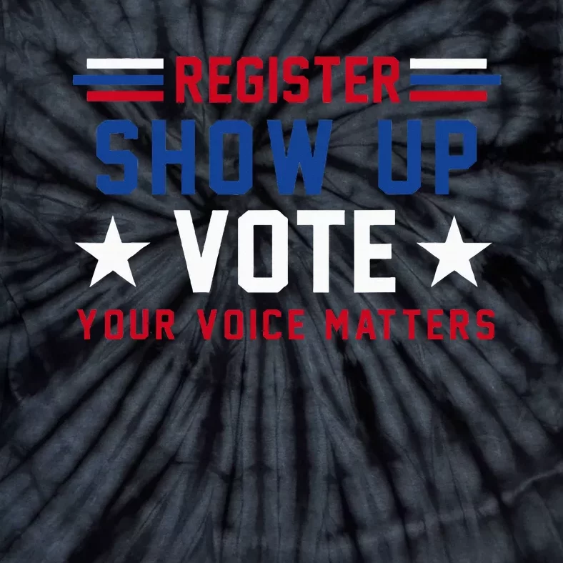 Register Show Up Vote Your Voice Matters Election 2024 Tie-Dye T-Shirt