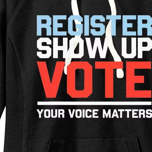 Register Show Up Vote Voice Matters Civic Duty Women's Fleece Hoodie