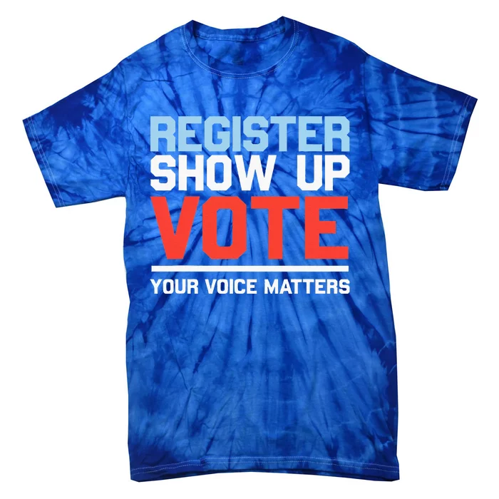 Register Show Up Vote Voice Matters Civic Duty Tie-Dye T-Shirt