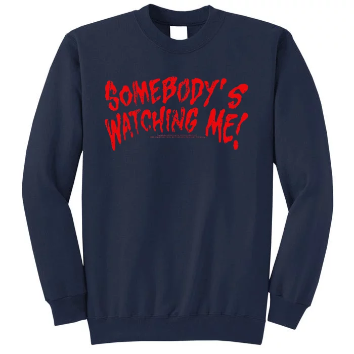 Rockwell SomebodyS Watching Me Lyrics Halloween Tall Sweatshirt