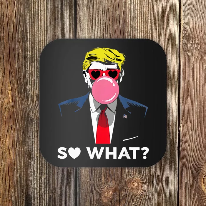 Retro So What Trump Response Trump So What Replied Coaster