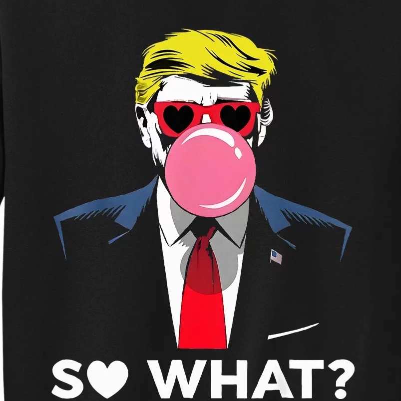 Retro So What Trump Response Trump So What Replied Tall Sweatshirt