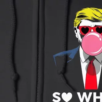 Retro So What Trump Response Trump So What Replied Full Zip Hoodie