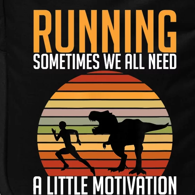 Running Sometimes We All Need A Little Motivation Quote Impact Tech Backpack