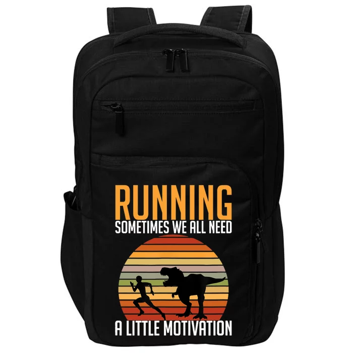 Running Sometimes We All Need A Little Motivation Quote Impact Tech Backpack