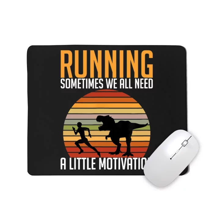 Running Sometimes We All Need A Little Motivation Quote Mousepad