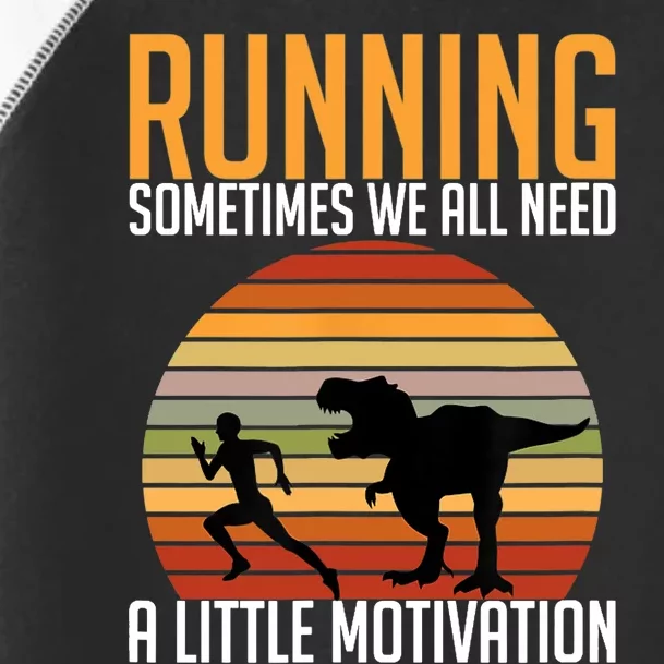 Running Sometimes We All Need A Little Motivation Quote Toddler Fine Jersey T-Shirt