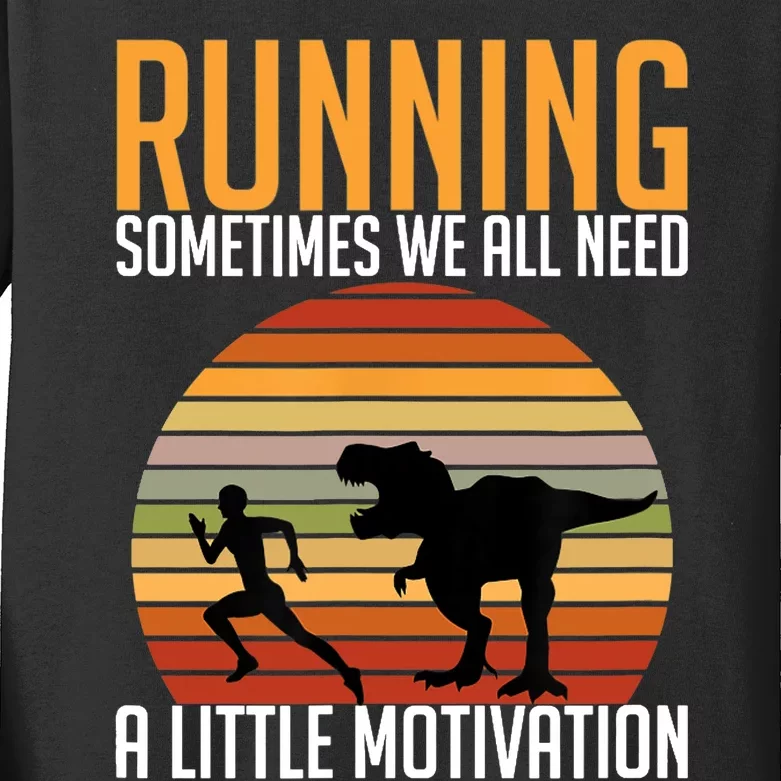 Running Sometimes We All Need A Little Motivation Quote Kids Long Sleeve Shirt