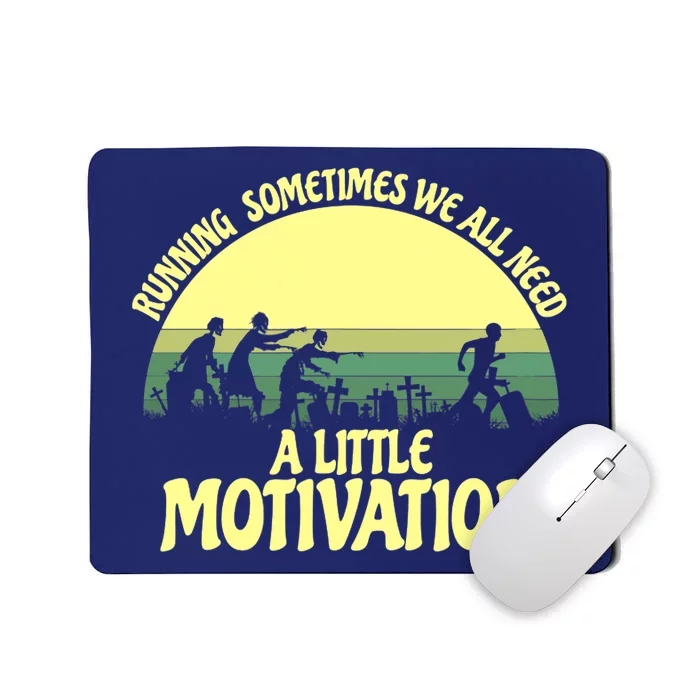 Running Sometimes We All Need A Little Motivation Zombie Run Mousepad