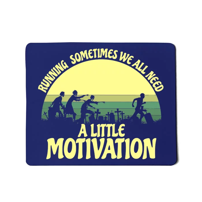 Running Sometimes We All Need A Little Motivation Zombie Run Mousepad