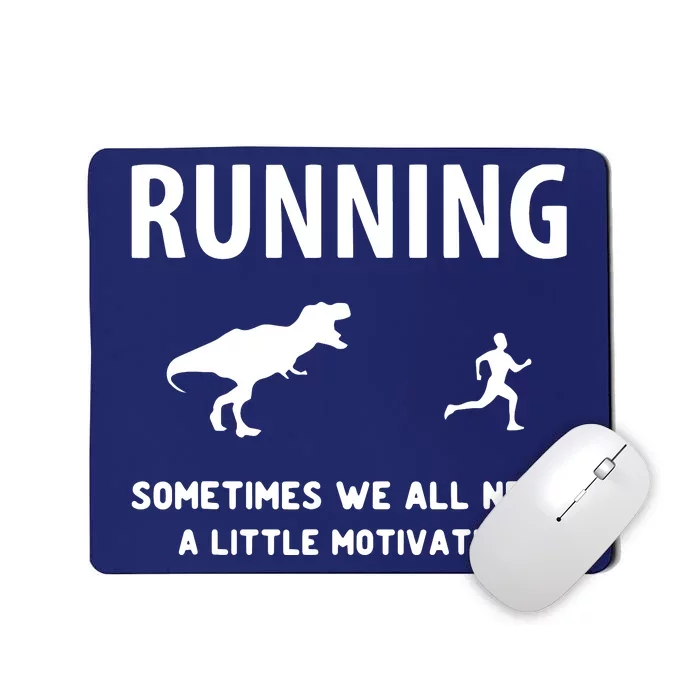 Running Sometime We All Need Motivation TRex Workout T Mousepad