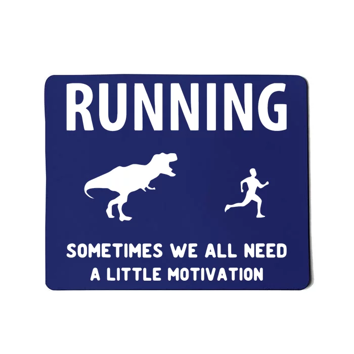 Running Sometime We All Need Motivation TRex Workout T Mousepad