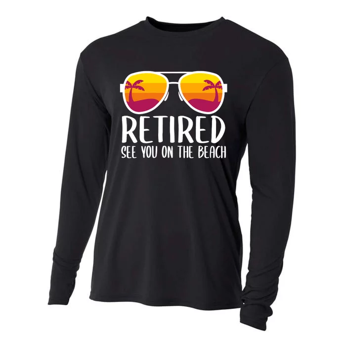 Retired See You On The Beach Funny Retirement Party Gift Cooling Performance Long Sleeve Crew