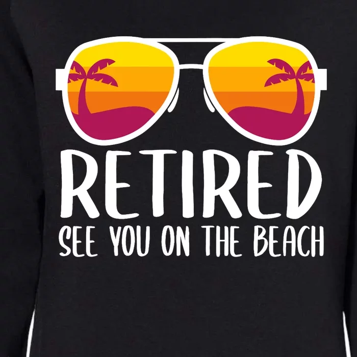 Retired See You On The Beach Funny Retirement Party Gift Womens California Wash Sweatshirt