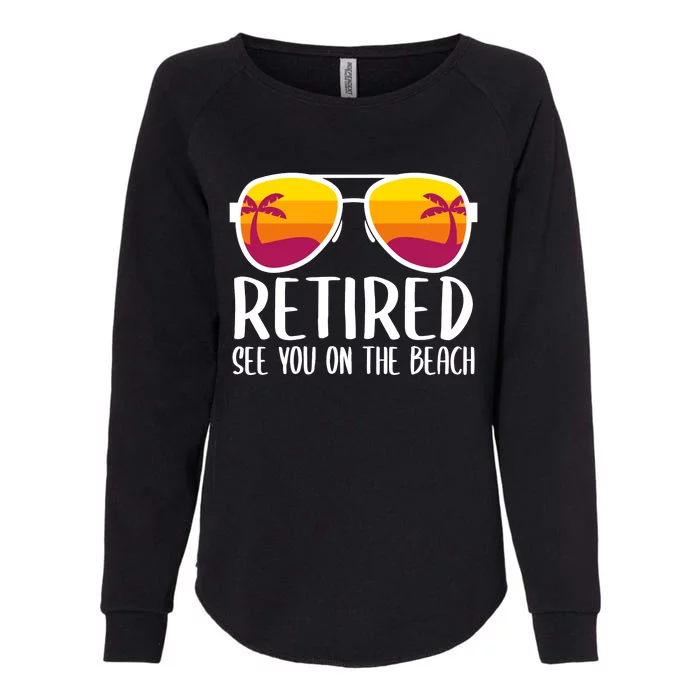 Retired See You On The Beach Funny Retirement Party Gift Womens California Wash Sweatshirt