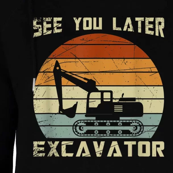 Retro See You Later Excavator Funny Gift Womens Funnel Neck Pullover Hood