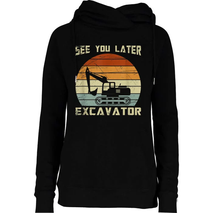 Retro See You Later Excavator Funny Gift Womens Funnel Neck Pullover Hood