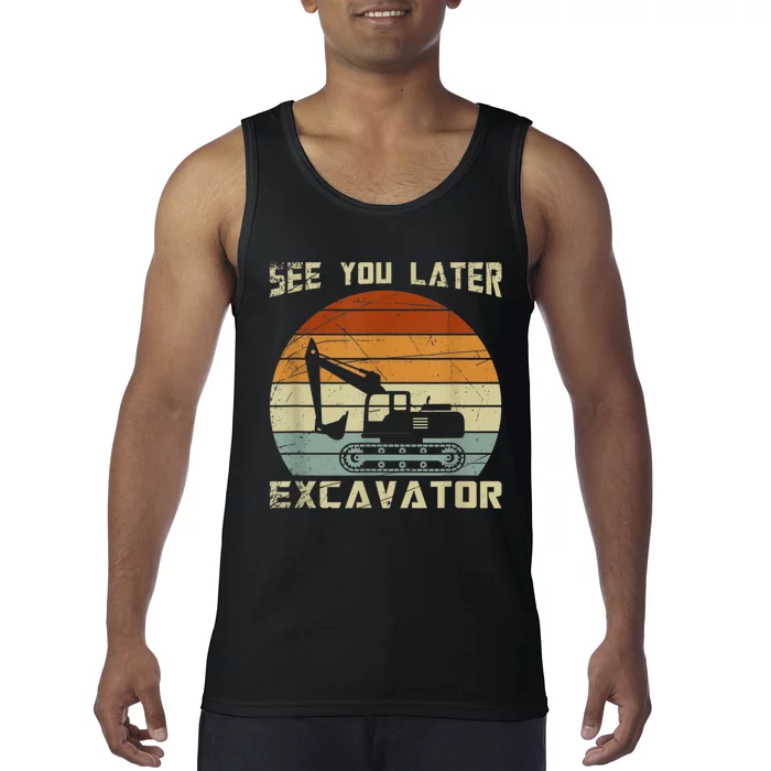 Retro See You Later Excavator Funny Gift Tank Top