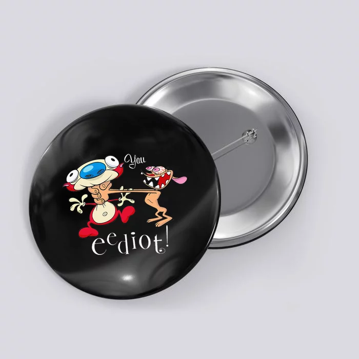 R.E.N & S.T.I.M.P.Y You Eediot Button