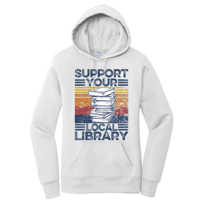 Retro Support Your Local Library Library Lover Book Reader Women's Pullover Hoodie