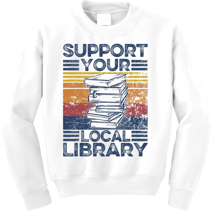 Retro Support Your Local Library Library Lover Book Reader Kids Sweatshirt