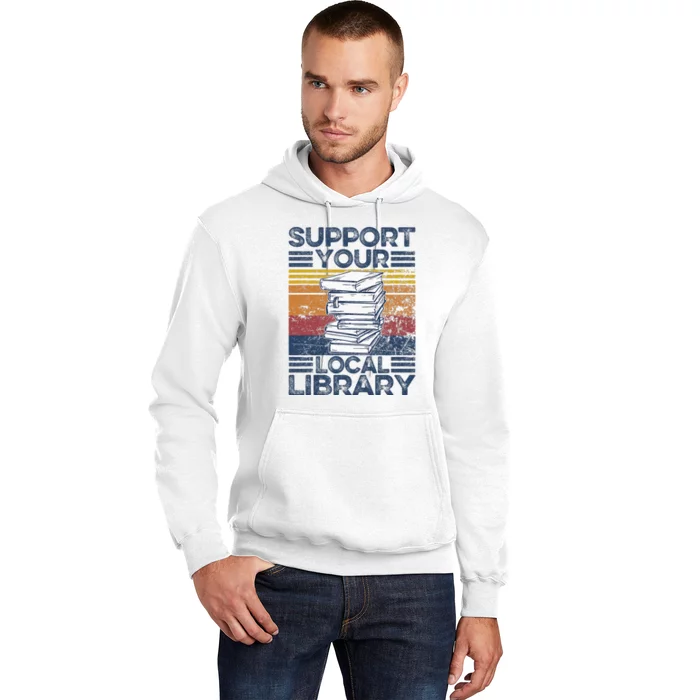 Retro Support Your Local Library Library Lover Book Reader Hoodie