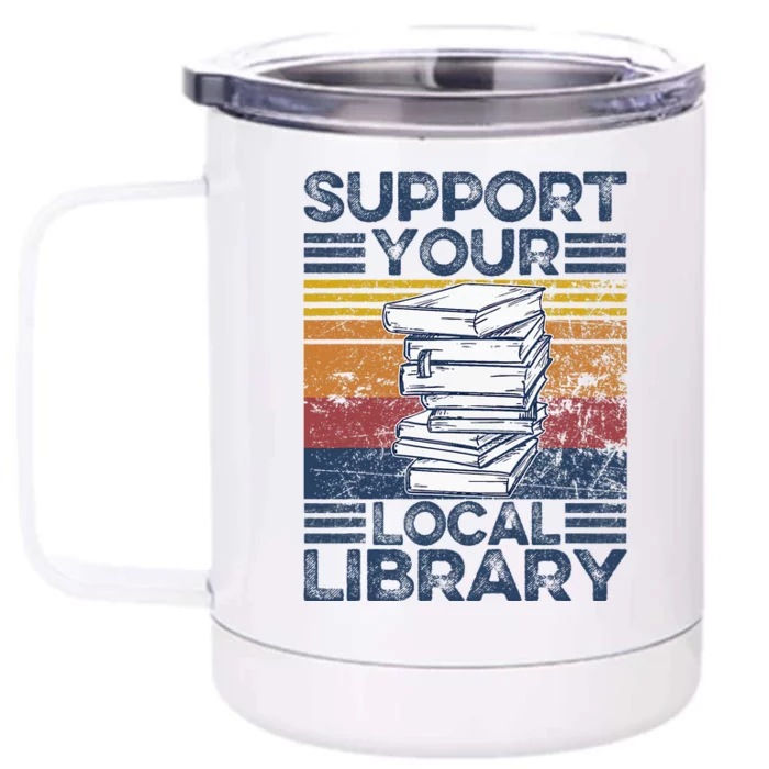 Retro Support Your Local Library Library Lover Book Reader Front & Back 12oz Stainless Steel Tumbler Cup