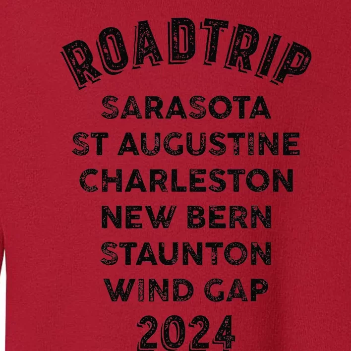 Road Trip 2024 Sarasota To Wind Gap East Coast Scenic Drive Toddler Sweatshirt