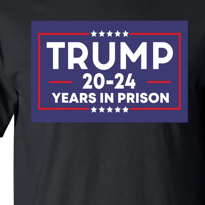 Retro Trump 2024 Years In Prison Funny Antitrump Tall T-Shirt