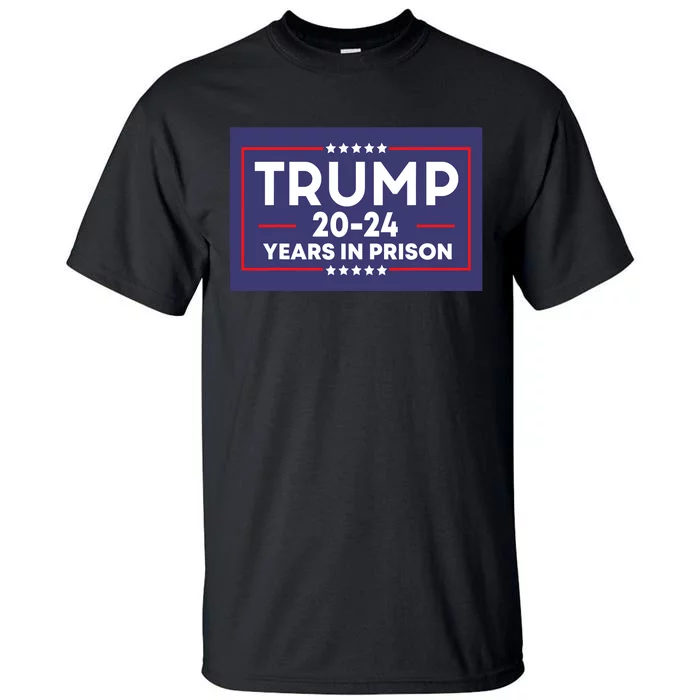 Retro Trump 2024 Years In Prison Funny Antitrump Tall T-Shirt