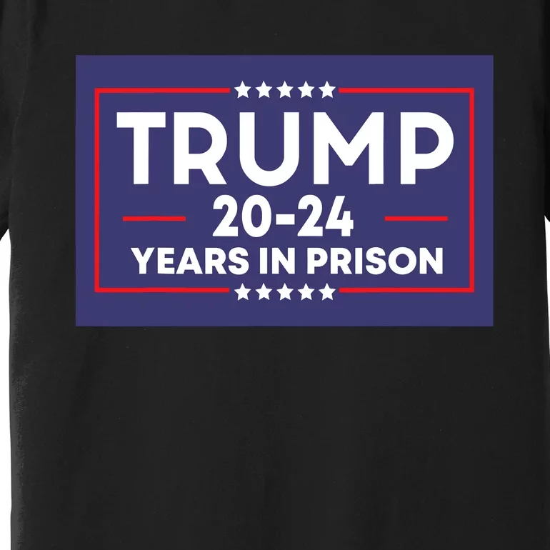 Retro Trump 2024 Years In Prison Funny Antitrump Premium T-Shirt