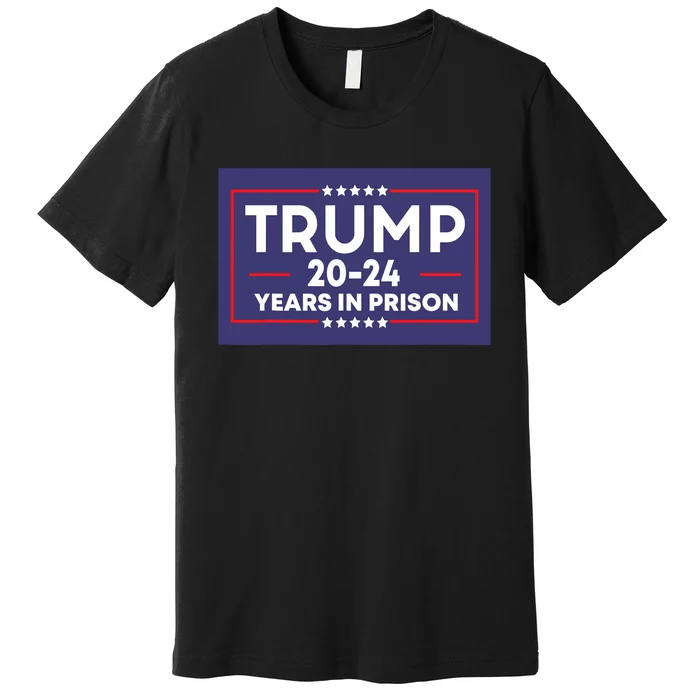 Retro Trump 2024 Years In Prison Funny Antitrump Premium T-Shirt